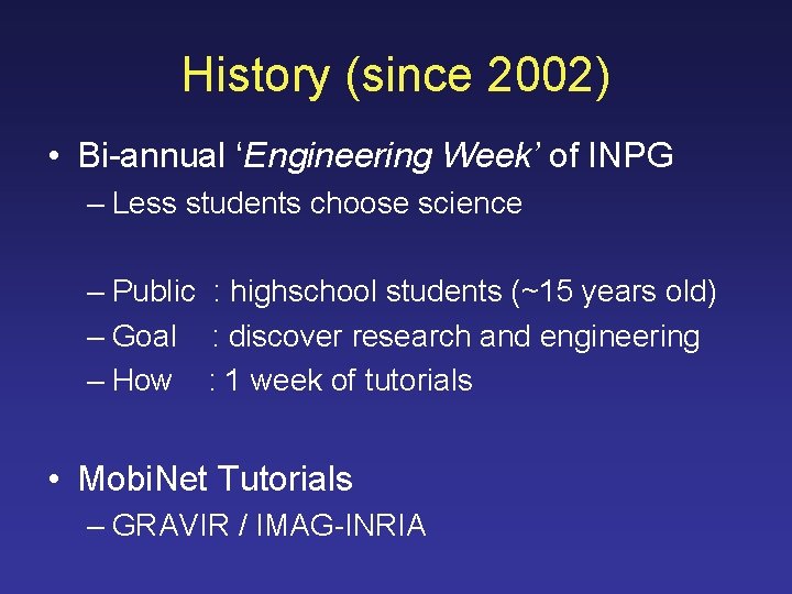 History (since 2002) • Bi-annual ‘Engineering Week’ of INPG – Less students choose science