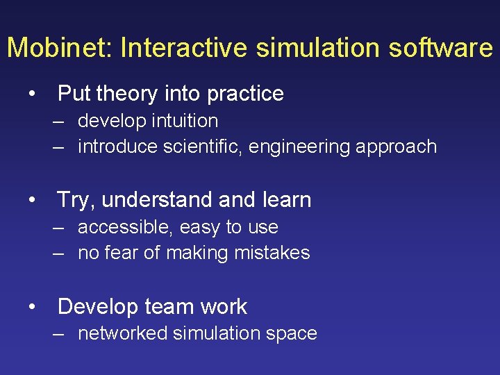 Mobinet: Interactive simulation software • Put theory into practice – develop intuition – introduce