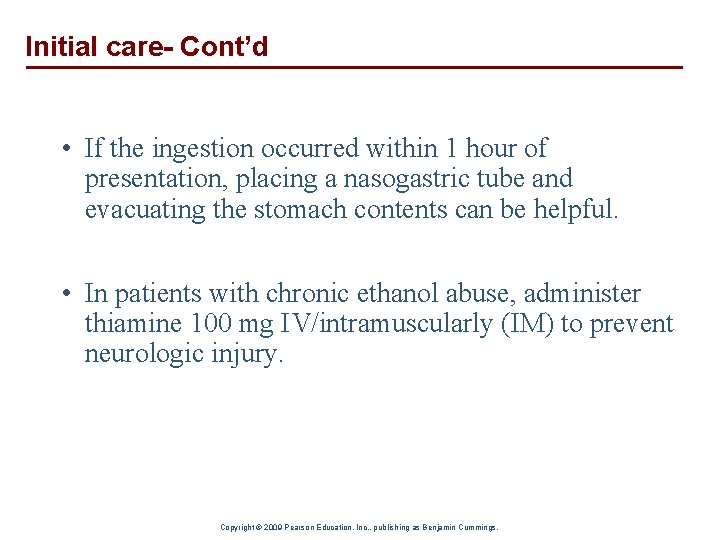 Initial care- Cont’d • If the ingestion occurred within 1 hour of presentation, placing