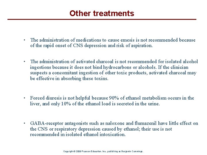 Other treatments • The administration of medications to cause emesis is not recommended because
