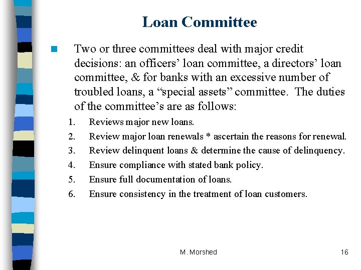Loan Committee n Two or three committees deal with major credit decisions: an officers’