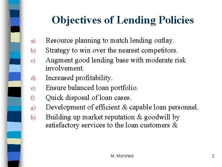 Objectives of Lending Policies a) b) c) d) e) f) g) h) Resource planning