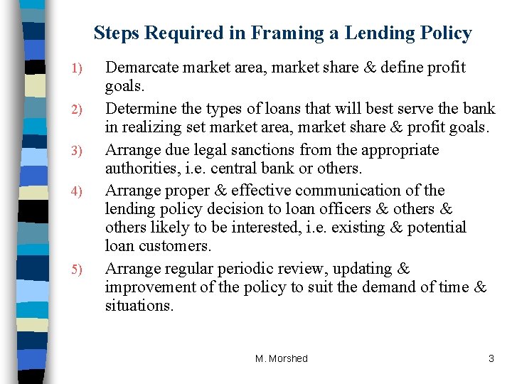 Steps Required in Framing a Lending Policy 1) 2) 3) 4) 5) Demarcate market