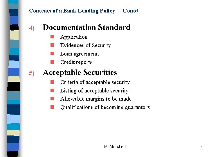 Contents of a Bank Lending Policy----Contd 4) Documentation Standard n n 5) Application Evidences