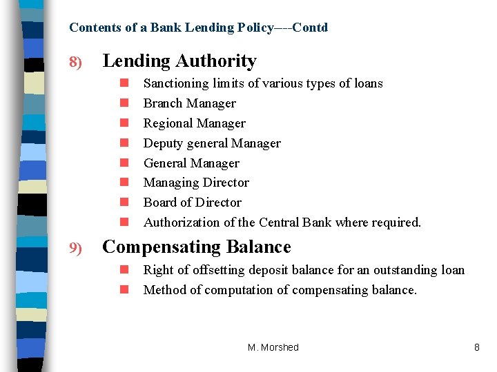 Contents of a Bank Lending Policy----Contd 8) Lending Authority n n n n 9)