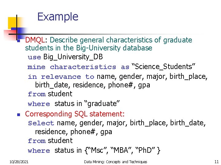 Example n n DMQL: Describe general characteristics of graduate students in the Big-University database