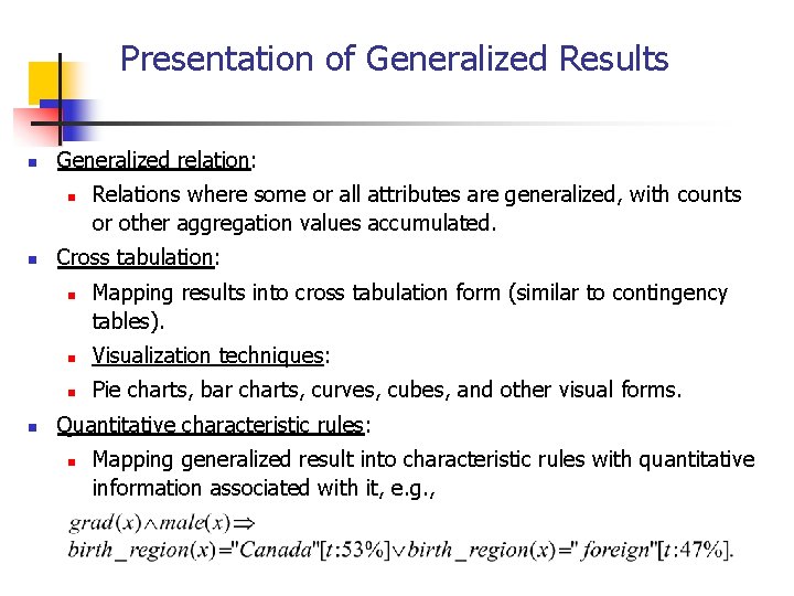 Presentation of Generalized Results n Generalized relation: n n Cross tabulation: n n Relations