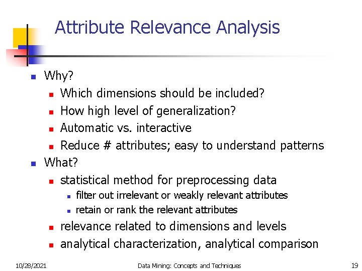 Attribute Relevance Analysis n n Why? n Which dimensions should be included? n How