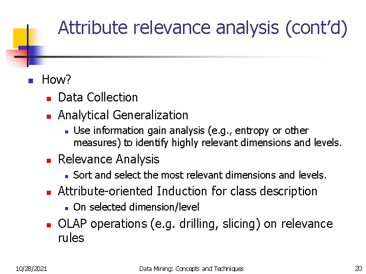 Attribute relevance analysis (cont’d) n How? n Data Collection n Analytical Generalization n n