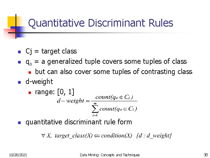 Quantitative Discriminant Rules n n Cj = target class qa = a generalized tuple