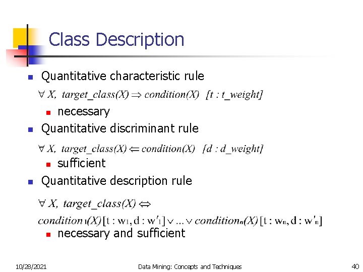 Class Description n Quantitative characteristic rule n necessary Quantitative discriminant rule n sufficient Quantitative