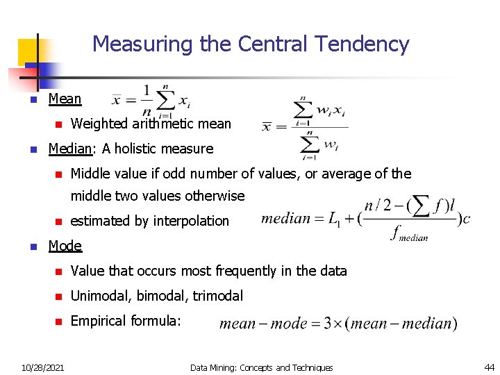 Measuring the Central Tendency n Mean n n Weighted arithmetic mean Median: A holistic