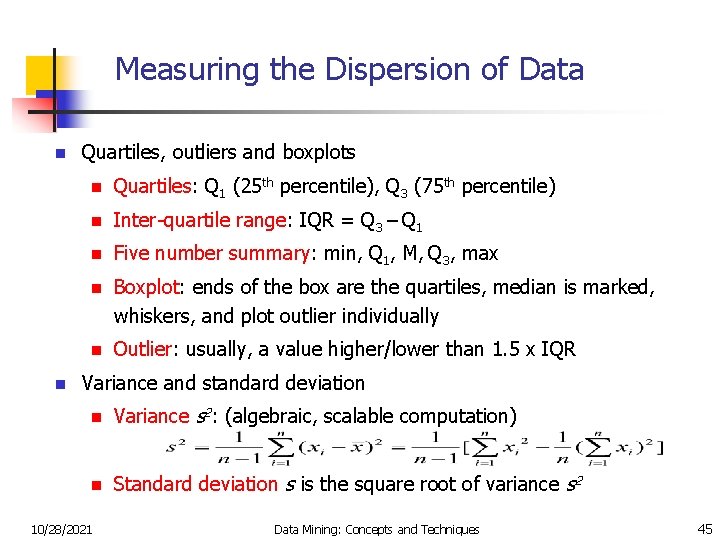 Measuring the Dispersion of Data n n Quartiles, outliers and boxplots n Quartiles: Q