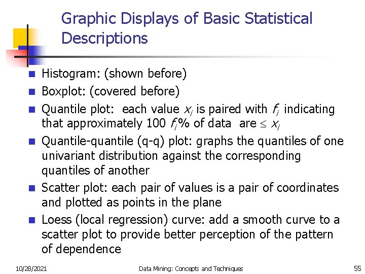 Graphic Displays of Basic Statistical Descriptions n n n Histogram: (shown before) Boxplot: (covered