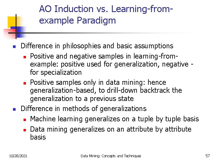 AO Induction vs. Learning-fromexample Paradigm n n Difference in philosophies and basic assumptions n