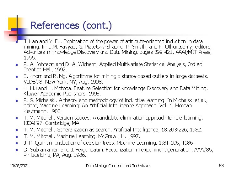 References (cont. ) n n n n n J. Han and Y. Fu. Exploration