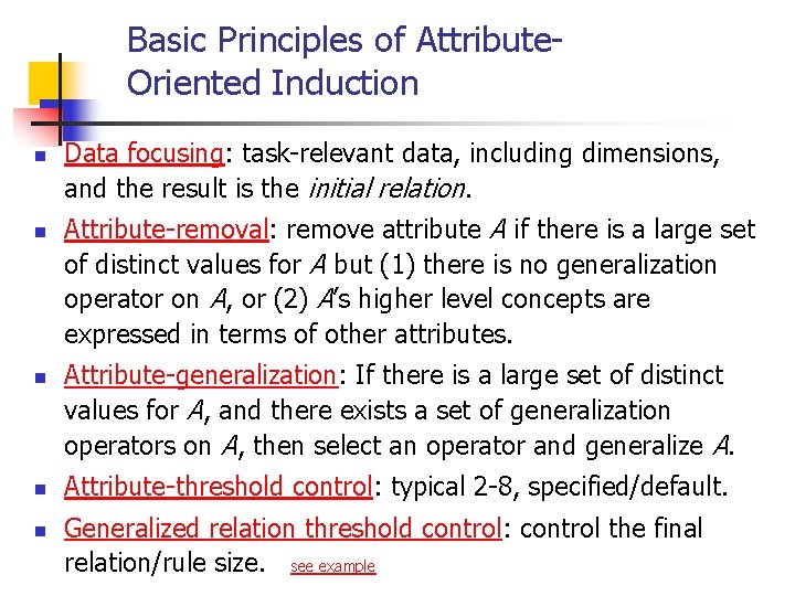 Basic Principles of Attribute. Oriented Induction n n Data focusing: task-relevant data, including dimensions,