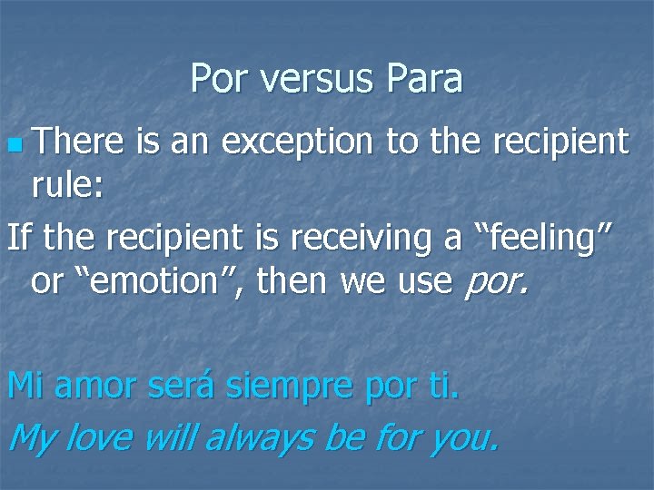 Por versus Para n There is an exception to the recipient rule: If the