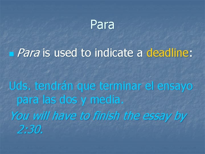 Para n Para is used to indicate a deadline: Uds. tendrán que terminar el