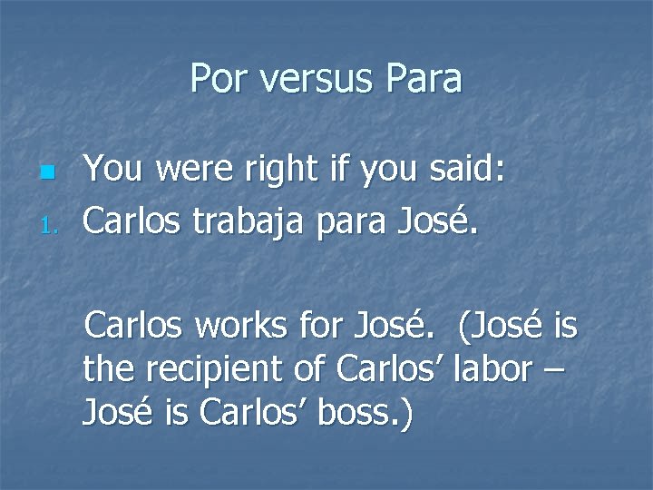 Por versus Para n 1. You were right if you said: Carlos trabaja para