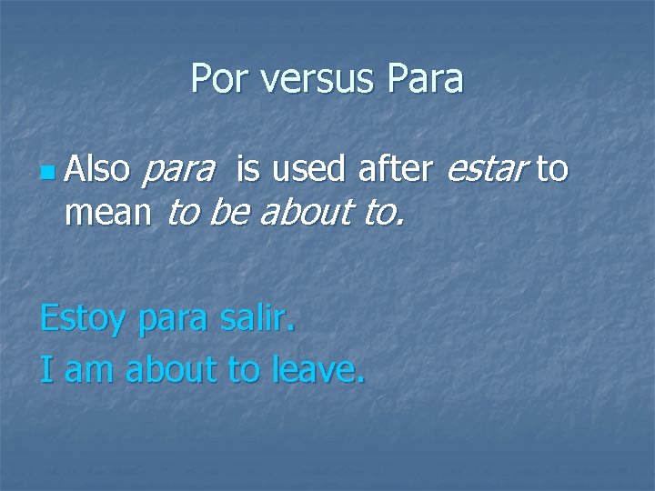 Por versus Para para is used after estar to mean to be about to.