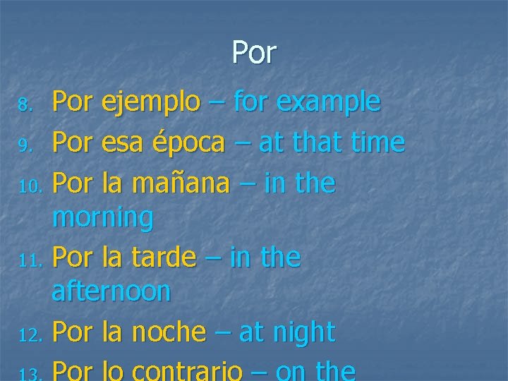 Por ejemplo – for example 9. Por esa época – at that time 10.