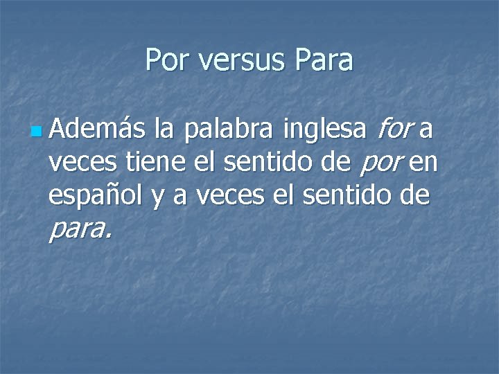 Por versus Para la palabra inglesa for a veces tiene el sentido de por