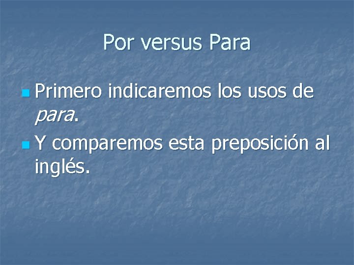 Por versus Para n Primero para. n. Y indicaremos los usos de comparemos esta