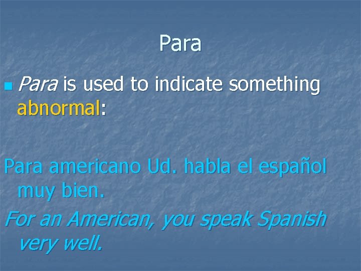 Para n Para is used to indicate something abnormal: Para americano Ud. habla el