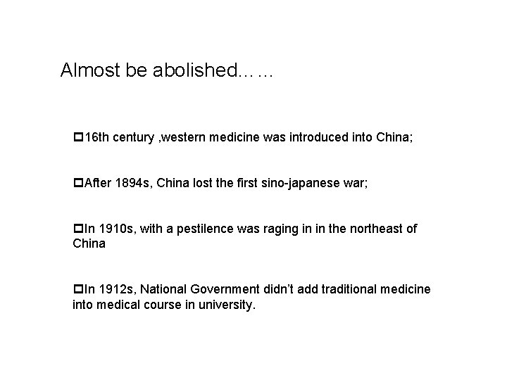 Almost be abolished…… p 16 th century , western medicine was introduced into China;