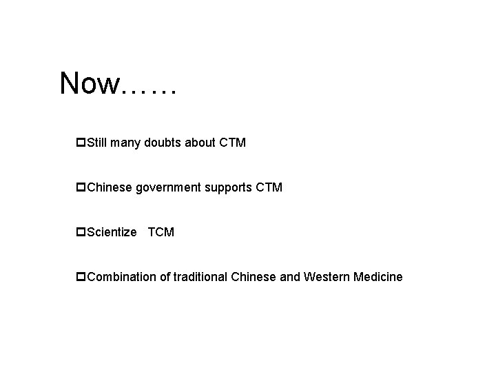 Now…… p. Still many doubts about CTM p. Chinese government supports CTM p. Scientize
