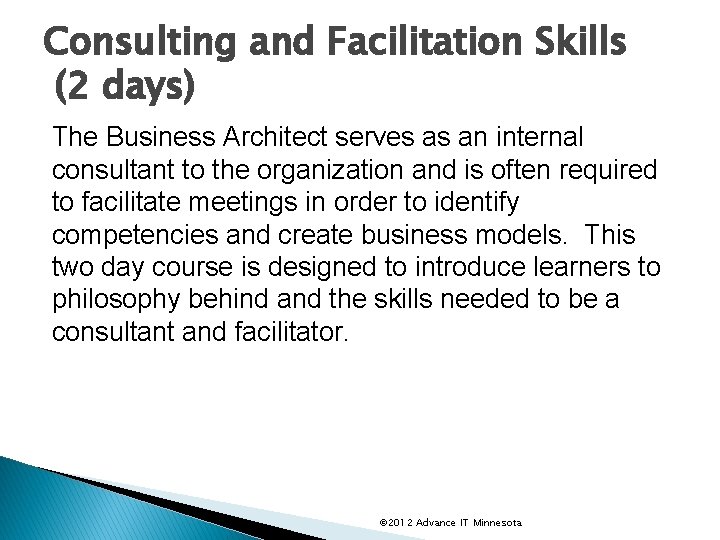 Consulting and Facilitation Skills (2 days) The Business Architect serves as an internal consultant