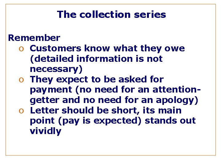 The collection series Remember o Customers know what they owe (detailed information is not