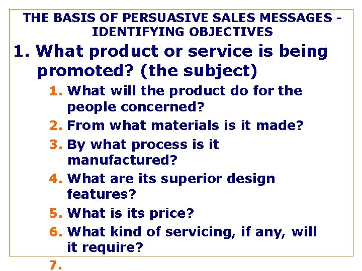 THE BASIS OF PERSUASIVE SALES MESSAGES IDENTIFYING OBJECTIVES 1. What product or service is