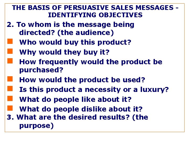 THE BASIS OF PERSUASIVE SALES MESSAGES IDENTIFYING OBJECTIVES 2. To whom is the message