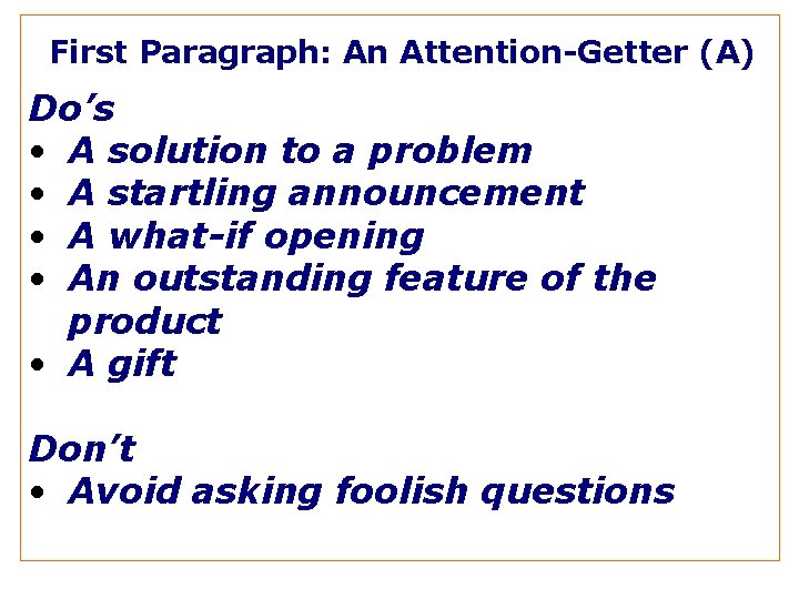 First Paragraph: An Attention-Getter (A) Do’s • A solution to a problem • A