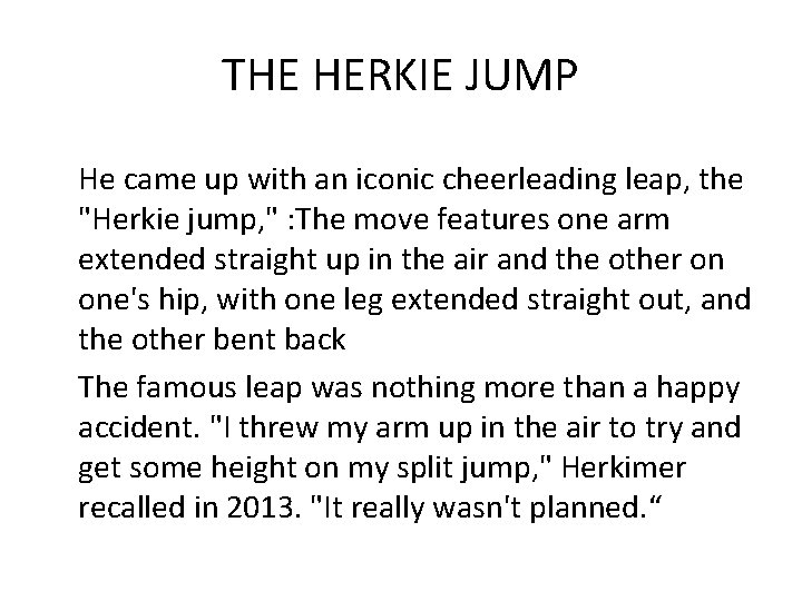 THE HERKIE JUMP He came up with an iconic cheerleading leap, the "Herkie jump,