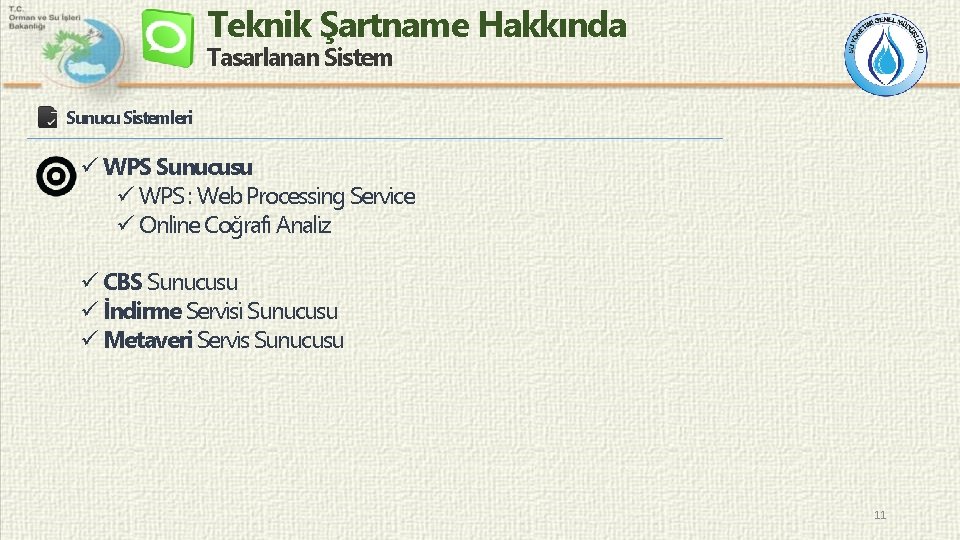 Teknik Şartname Hakkında Tasarlanan Sistem Sunucu Sistemleri ü WPS Sunucusu ü WPS : Web