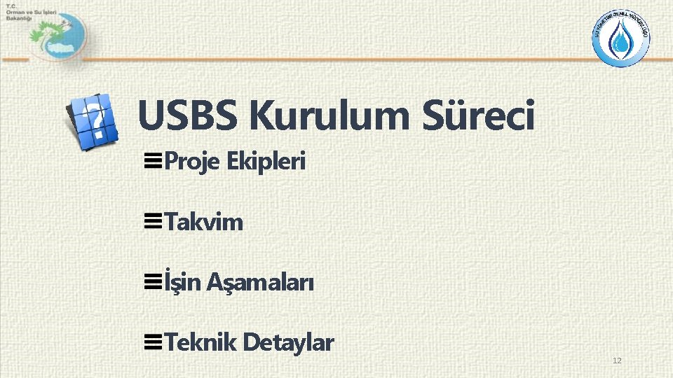 USBS Kurulum Süreci Proje Ekipleri Takvim İşin Aşamaları Teknik Detaylar 12 