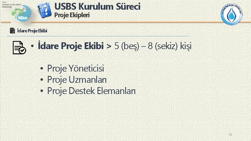 USBS Kurulum Süreci Proje Ekipleri İdare Proje Ekibi • İdare Proje Ekibi > 5