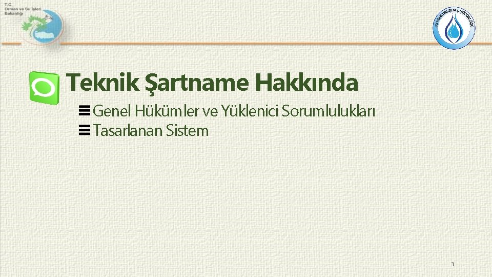 Teknik Şartname Hakkında Genel Hükümler ve Yüklenici Sorumlulukları Tasarlanan Sistem 3 