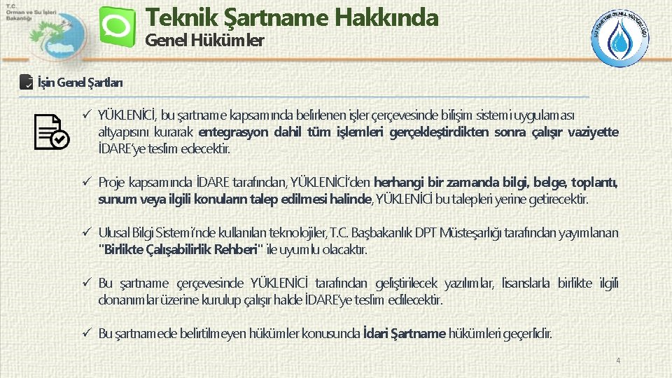 Teknik Şartname Hakkında Genel Hükümler İşin Genel Şartları ü YÜKLENİCİ, bu şartname kapsamında belirlenen