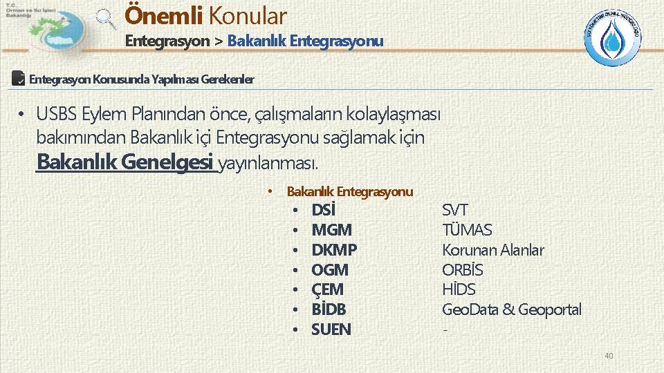 Önemli Konular Entegrasyon > Bakanlık Entegrasyonu Entegrasyon Konusunda Yapılması Gerekenler • USBS Eylem Planından