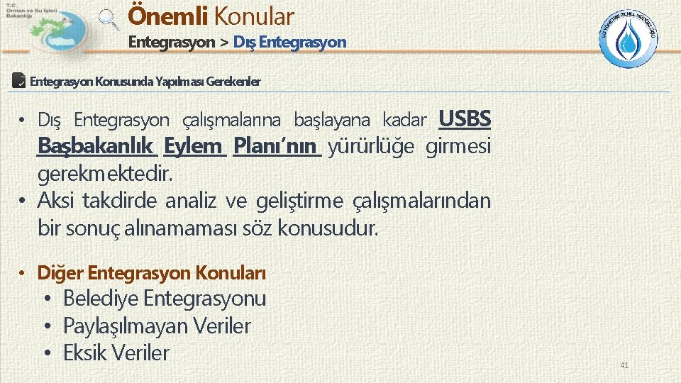 Önemli Konular Entegrasyon > Dış Entegrasyon Konusunda Yapılması Gerekenler • Dış Entegrasyon çalışmalarına başlayana