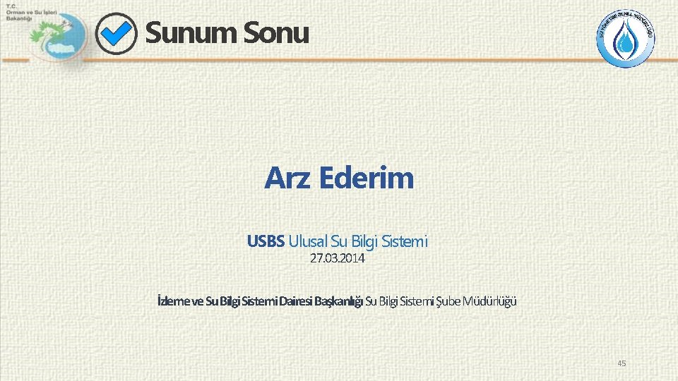 Sunum Sonu Arz Ederim USBS Ulusal Su Bilgi Sistemi 27. 03. 2014 İzleme ve