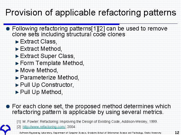 Provision of applicable refactoring patterns Following refactoring patterns[1][2] can be used to remove clone