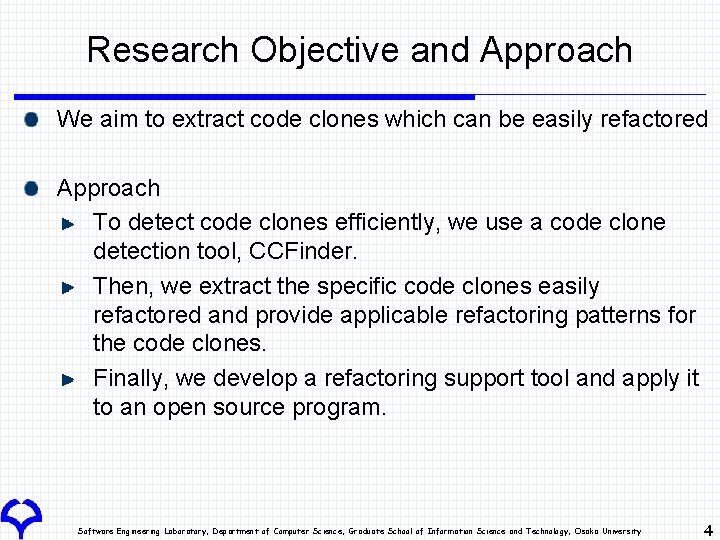 Research Objective and Approach We aim to extract code clones which can be easily