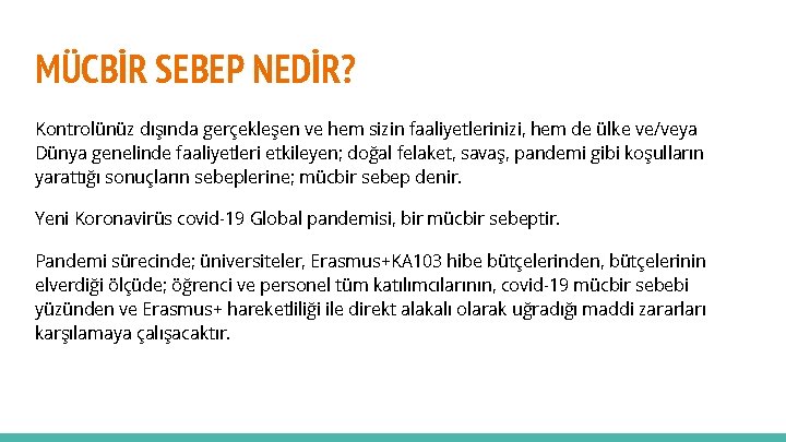 MÜCBİR SEBEP NEDİR? Kontrolünüz dışında gerçekleşen ve hem sizin faaliyetlerinizi, hem de ülke ve/veya