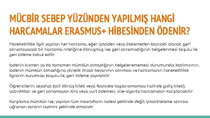 MÜCBİR SEBEP YÜZÜNDEN YAPILMIŞ HANGİ HARCAMALAR ERASMUS+ HİBESİNDEN ÖDENİR? Hareketlilikle ilgili yapılan her harcama,