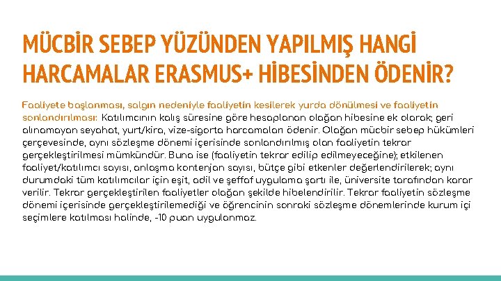 MÜCBİR SEBEP YÜZÜNDEN YAPILMIŞ HANGİ HARCAMALAR ERASMUS+ HİBESİNDEN ÖDENİR? Faaliyete başlanması, salgın nedeniyle faaliyetin